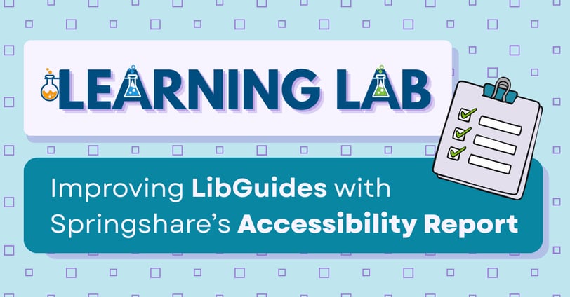 Learning Lab: Improving LibGuides with Springshare's Accessibility Report