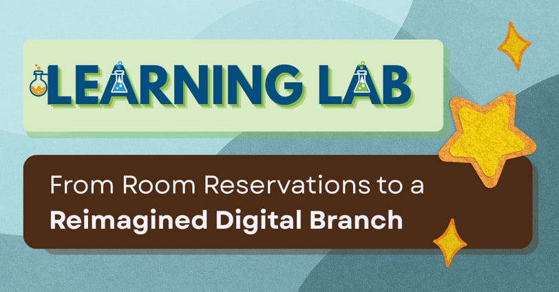 Learning Lab: From Room Reservations to a Reimagined Digital Branch