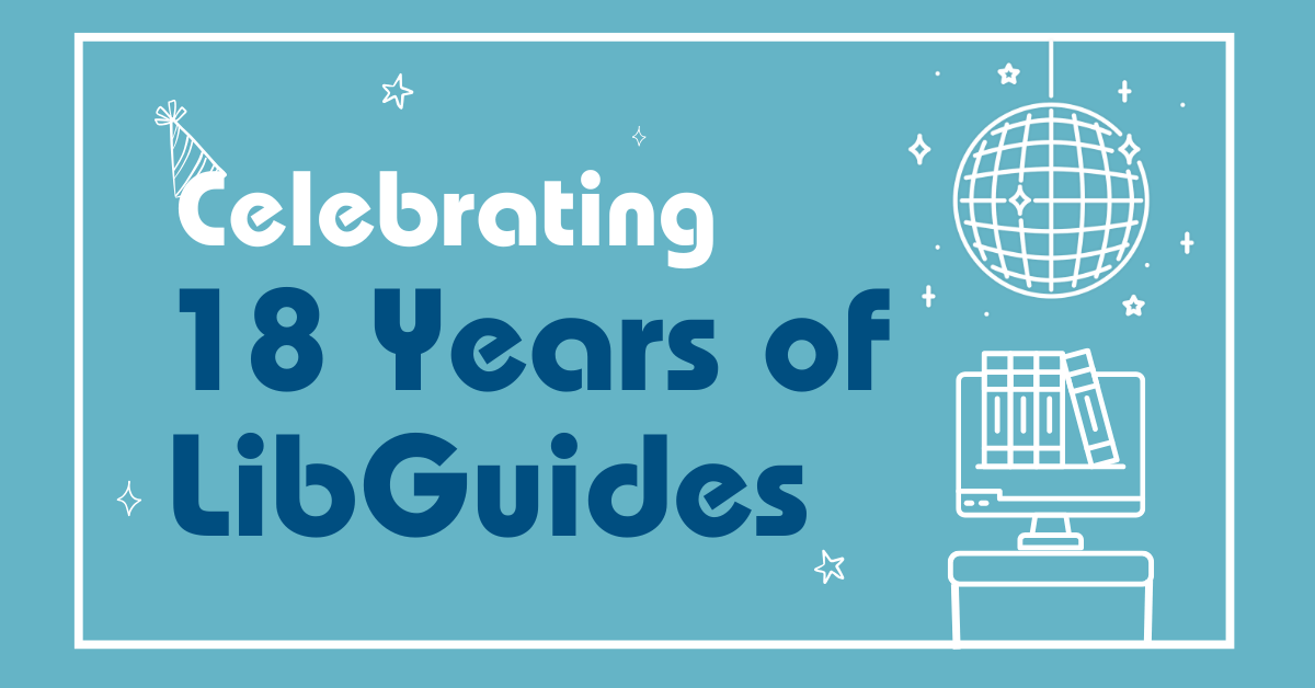Celebrating 18 Years of LibGuides (1)