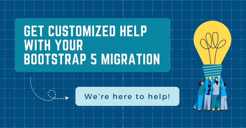 Get Customized Help with Your Bootstrap 5 Migration: We're here to help!
