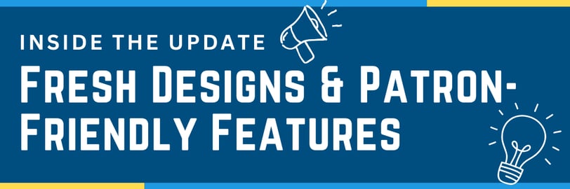 Inside the Update Fresh Designs & Patron-Friendly Features