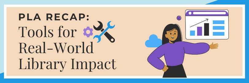 PLA Recap Tools for Real-World Library Impact