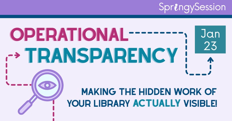 Operational Transparency: Making the Hidden Work of Your Library Actually Visible