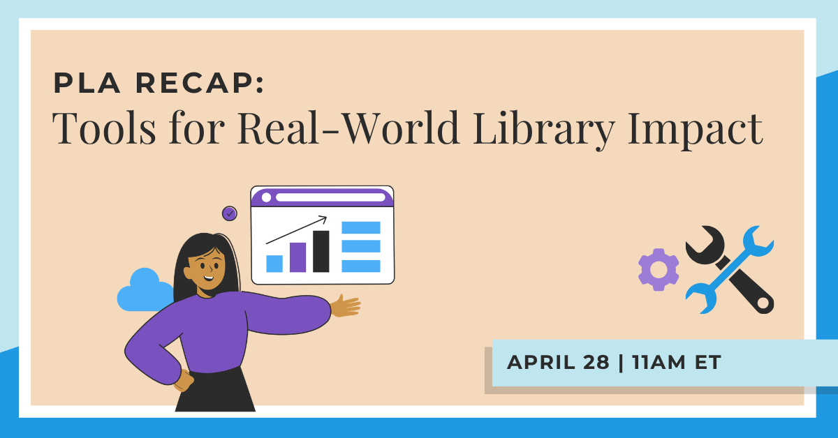 PLA Recap Webinar: Tools for Real-World Library Impact