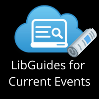 LibGuides for current events