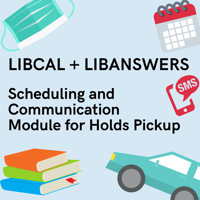 LibCal and LibAnswers Scheduling and Communication Module for Holds Pickup